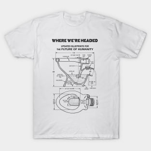 Where we're headed - updated blueprints for the future of humanity T-Shirt